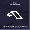 Xinobi - Far Away Place (Jody Wisternoff & James Grant Remix) - Single